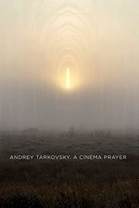 Αφίσα της ταινίας Αντρέι Ταρκόφσκι. Σινεμά σαν Προσευχή (Andrey Tarkovsky. A Cinema Prayer)